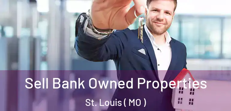  Sell Bank Owned Properties St. Louis ( MO )