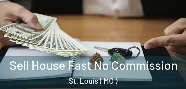  Sell House Fast No Commission St. Louis ( MO )