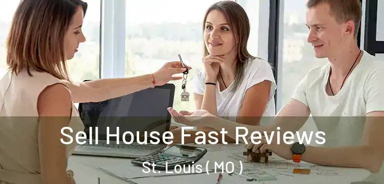  Sell House Fast Reviews St. Louis ( MO )