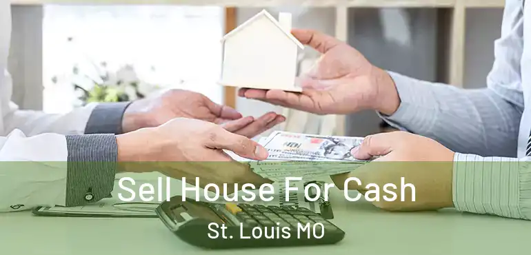  Sell House For Cash St. Louis MO