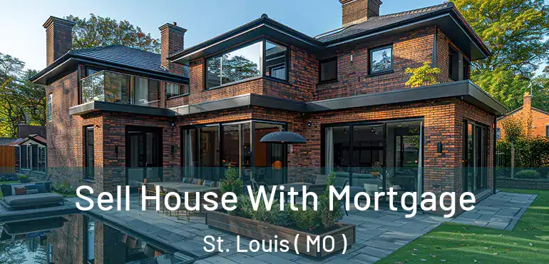 Sell House With Mortgage St. Louis ( MO )