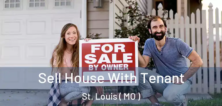  Sell House With Tenant St. Louis ( MO )
